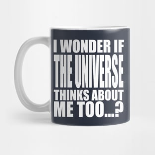 i wonder if the universe thinks about me too Mug